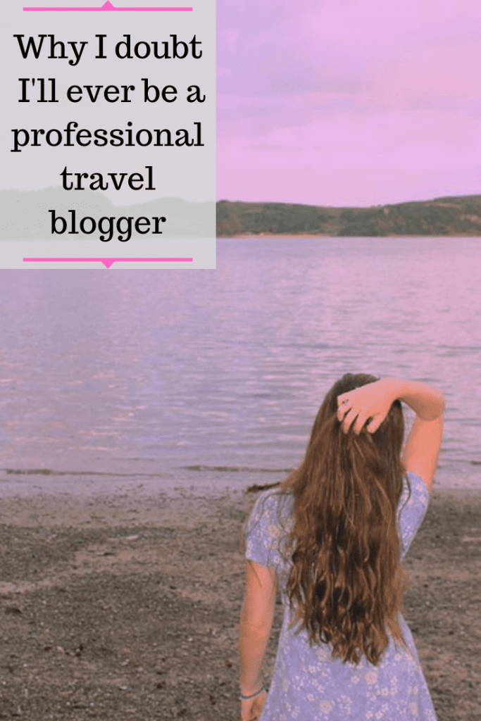 I'm questioning whether or not I want to be a professional travel blogger. Lately I've been thinking will I ever make this a full-time career. 
